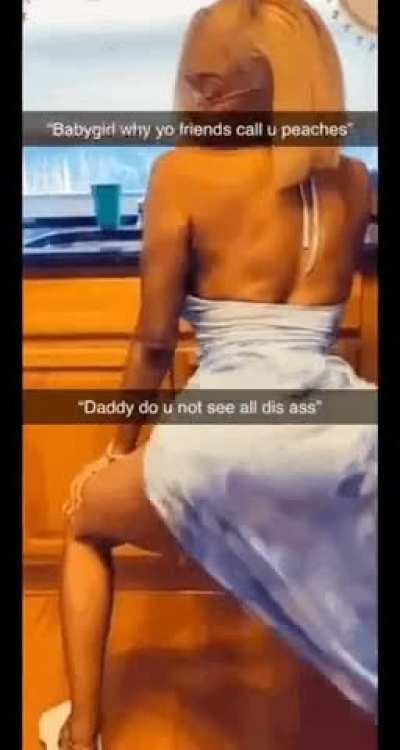 Daddy found out why they call his babygirl “Peaches” 🍑😦