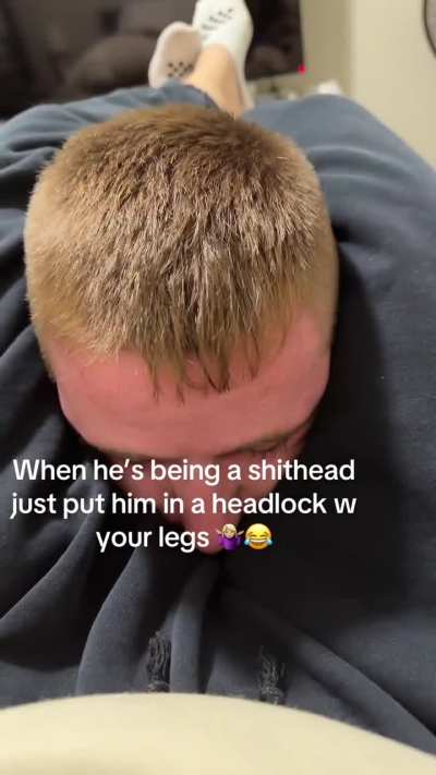 TikTok When he’s being a shithead Headscissor