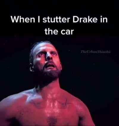 When i stutter Drake
