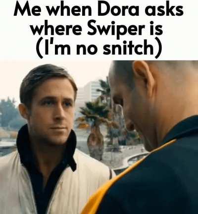 I'm not on your side Dora