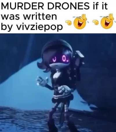 murder drones if it was written by vivziepop