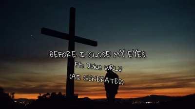 Before I Close My Eyes Ft: Juice Wrld (AI GENERATED) Remix by me & so is the video, this took several hours to make and I think it turned out amazing. If you want a full version comment below. Much love.