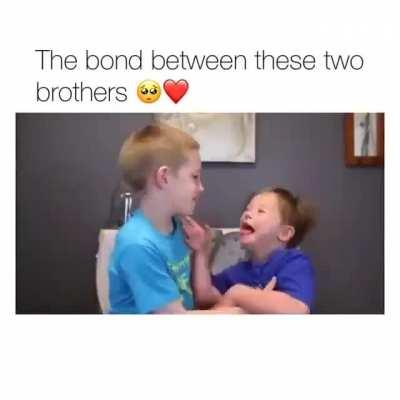 Pure brotherly love.