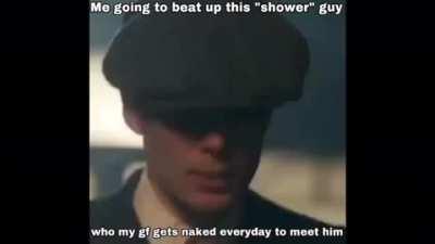 Im coming to you shower, just wait for it