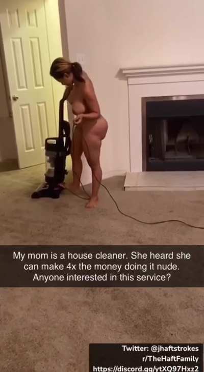 Would you pay for my moms nude maid service?