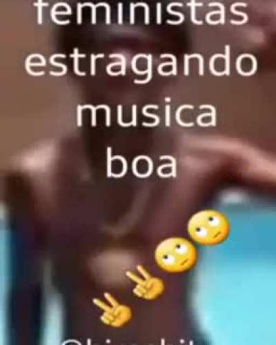 Feministas estrando música boa 🙄🙄✌✌✌✌🤪👈👈👈👈🤫✌✌🤬😡