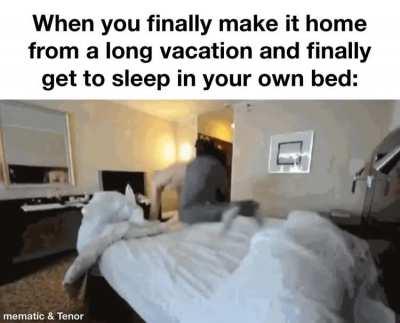 There’s nothing better than my own bed