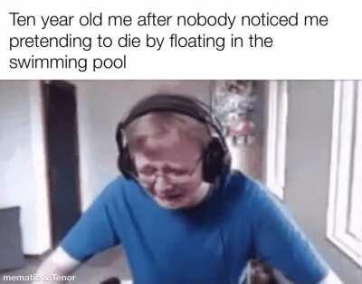 I used to die quite often back then