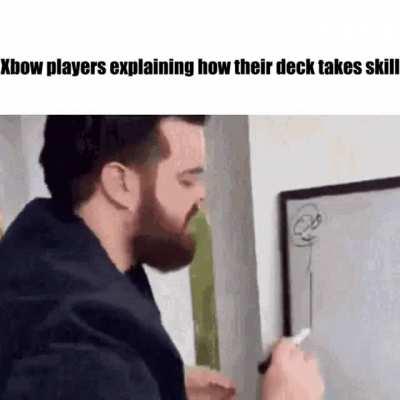 Xbow players be like (;