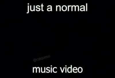 Just a normal music video