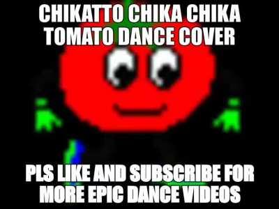 TOMATO CHIKA DANCE?!?!!?! HOW