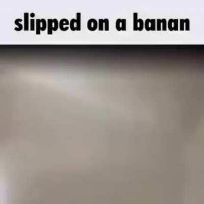 Slipped on a banan