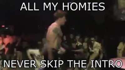 all my homies never skip the intro 🕶🤏🏻