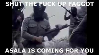 ASALA IS COMING FOR YOU