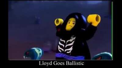 Llyod Goes Ballistic