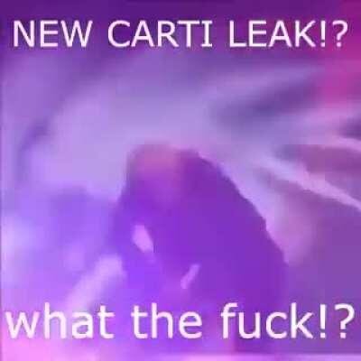 YO WTF NEW CARTI LEAK?!?!