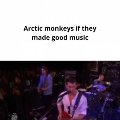 Arctic Monkeys if they made good music