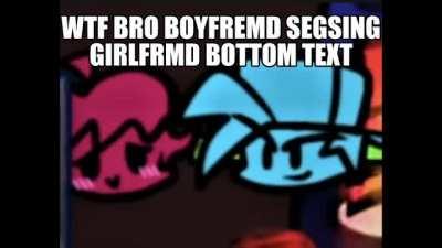 wtf boyeferemm you cant seg gorlfrend