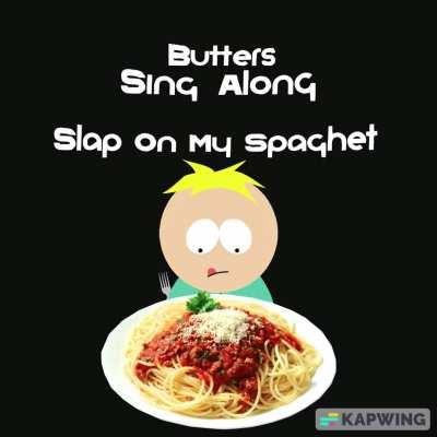 Butters Sing Along - Slap On My Spaghet