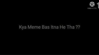 My first video meme ( Watch till the end )