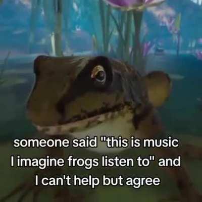 Every day I wake up and listen to the frog music