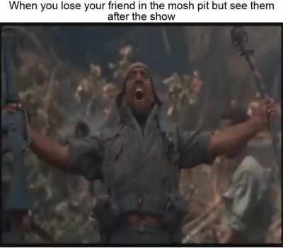 When you lose your friend in the pit, but find them after the show: