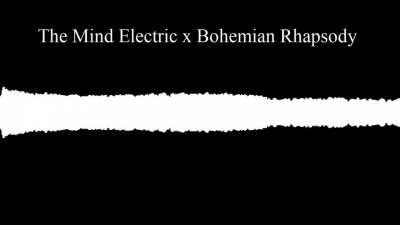Saw Someone call The Mind Electric 'Demonic Bohemian Rhapsody', so I made a mashup