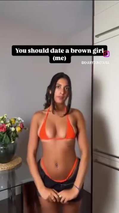 You should date a brown girl
