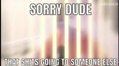 woah that's some bad stuff you got there, that's going to someone else.