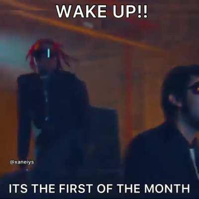 Wake up!!! It's the first of the month !