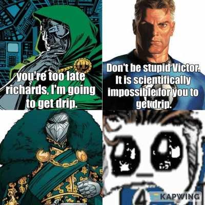 it's DOOM who has the drip