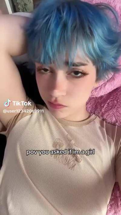 You asked if I’m a girl 
