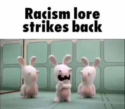 Racism lore #2