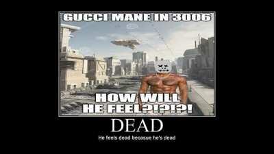 Gucci Mane in 3006!?!?!