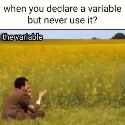 When you declare a variable but never use it.