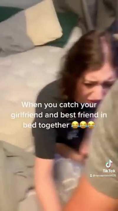 When you catch your girlfriend in bed with your best friend