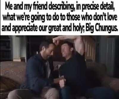 Obey the Chungus or a blade will end up in your toenails 🗿