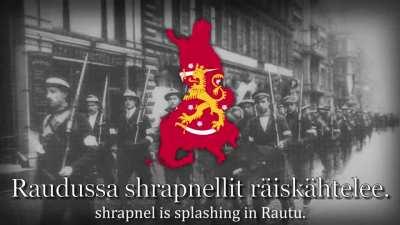 Here's a song from the Finnish Civil War (Vapaussoturin Valloituslaulu to be precise) for all you chads