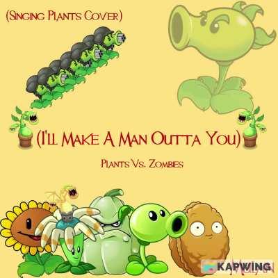 (OC) (Singing Plants Cover) - I'll Make A Man Outta You Vocal - Originally By (Shang - I'll Make A Man Outta You - Mulan Soundtrack 1998)