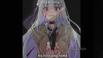 I'm sorry my little pogchamp