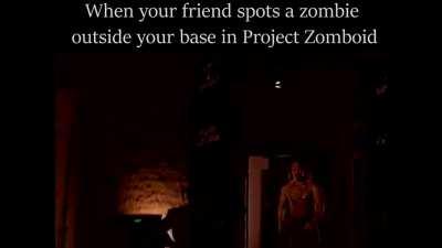 When your friend spots a zombie outside your base in Project Zomboid