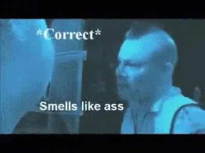 It smells like ass!