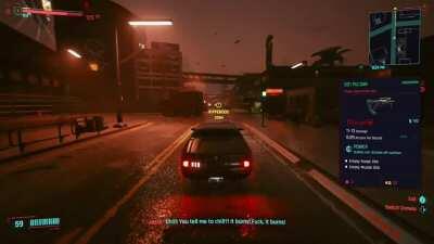 Found the only aggressive driver in all Night City. RIP Flaming Crotch Guy.