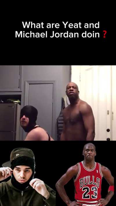 What are Yeat and Michael Jordan doing??