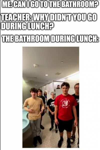 The bathroom during lunch