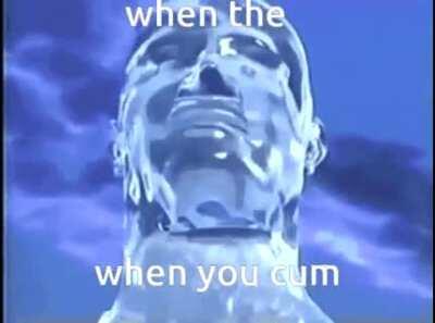 When the when you cum