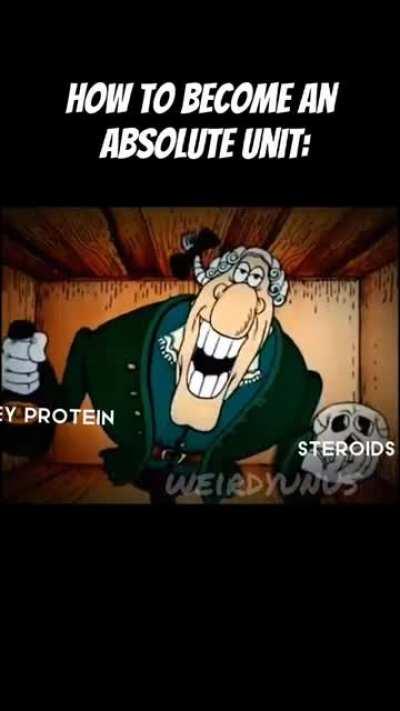 How To Become An Absolute Unit