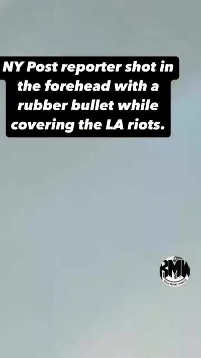 NY Post photographer shot in head with rubber bullet during LA protest.