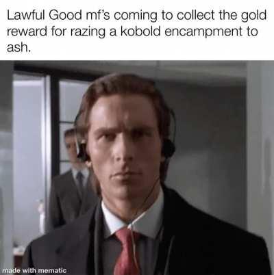 Whats the most fucked up thing you can justify a good aligned character doing?