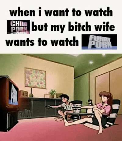 when I want to watch TEXT but my bitch wife wants to watch TEXT(1)